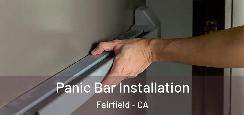  Panic Bar Installation Fairfield - CA