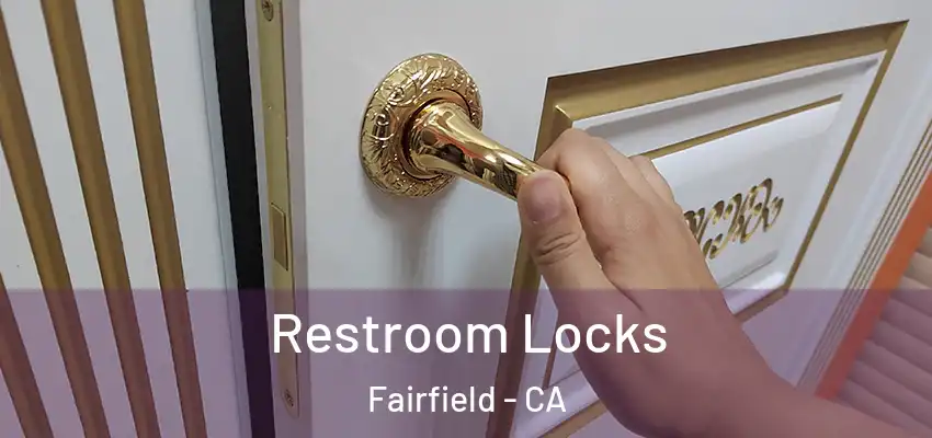  Restroom Locks Fairfield - CA